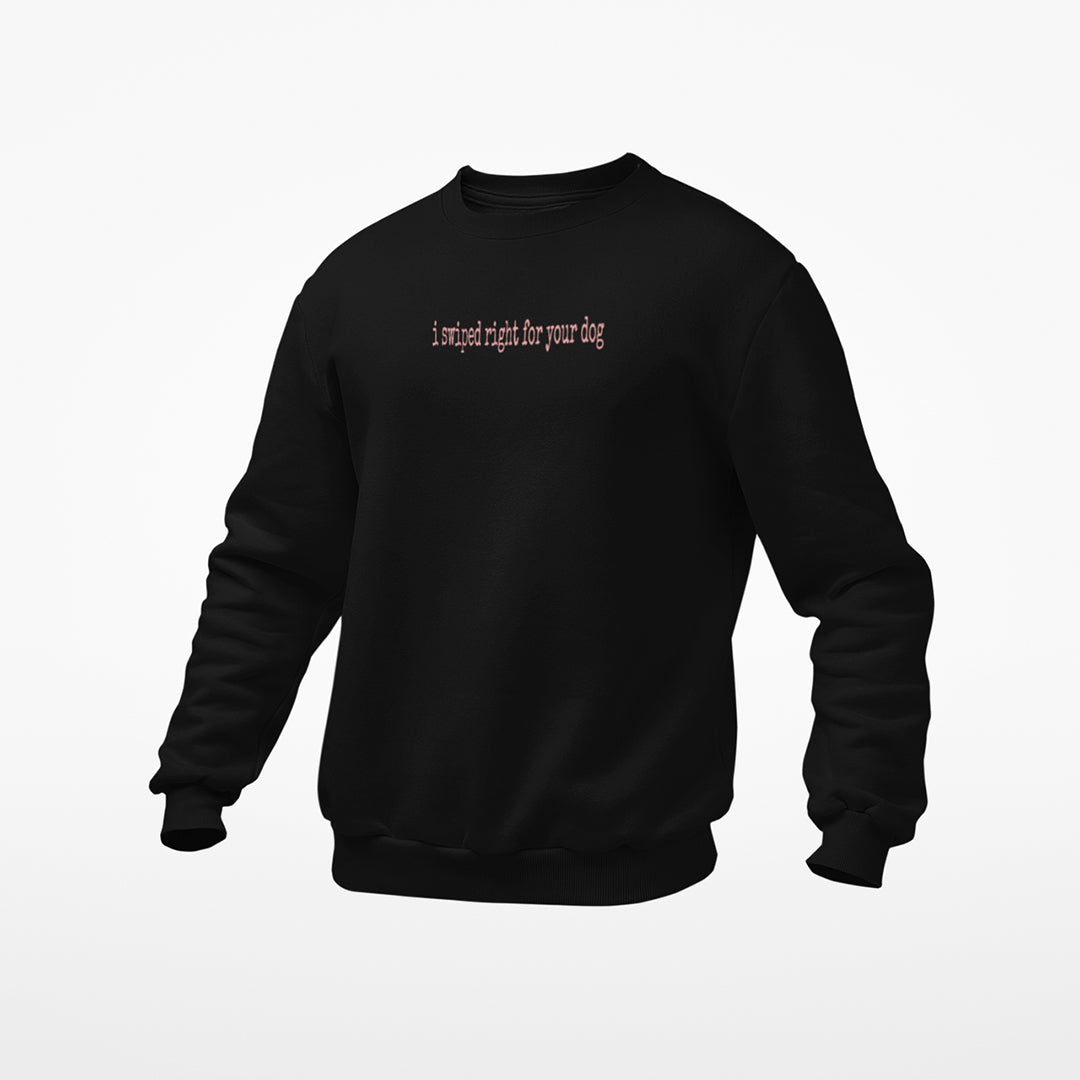 
                  
                    Floof I Swiped Right For Your Dog Sweatshirt
                  
                