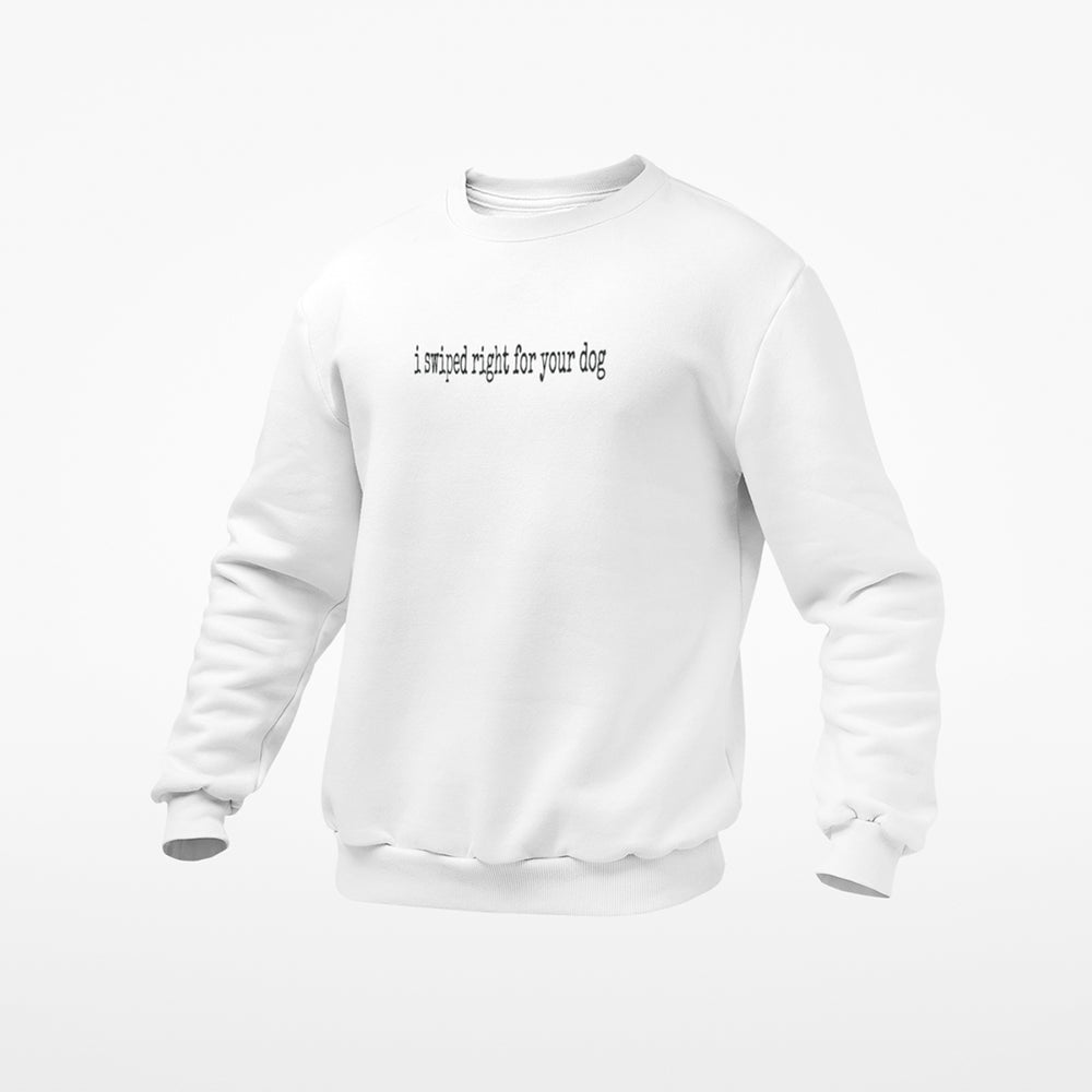 Floof I Swiped Right For Your Dog Sweatshirt